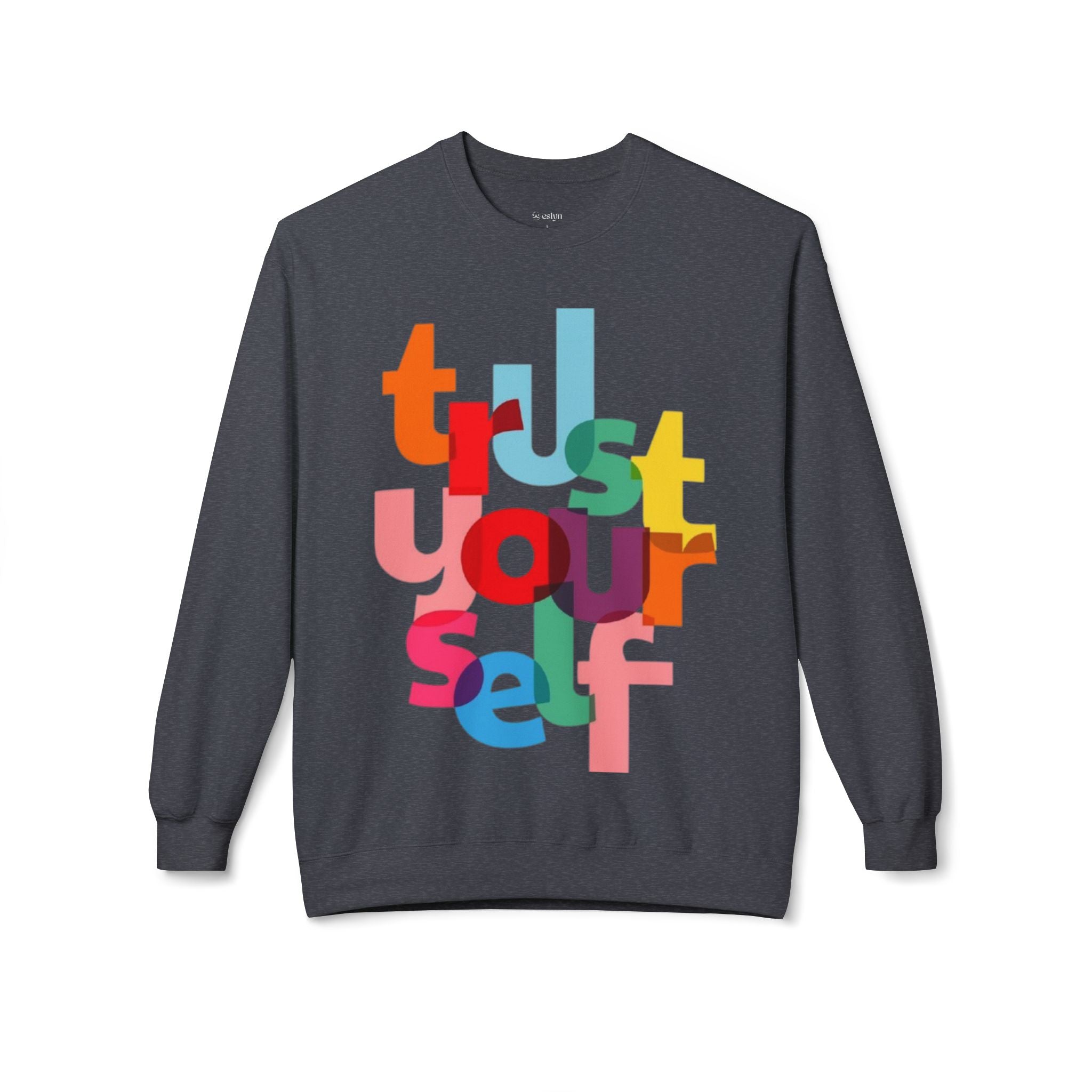 Trust Yourself  Sweatshirt