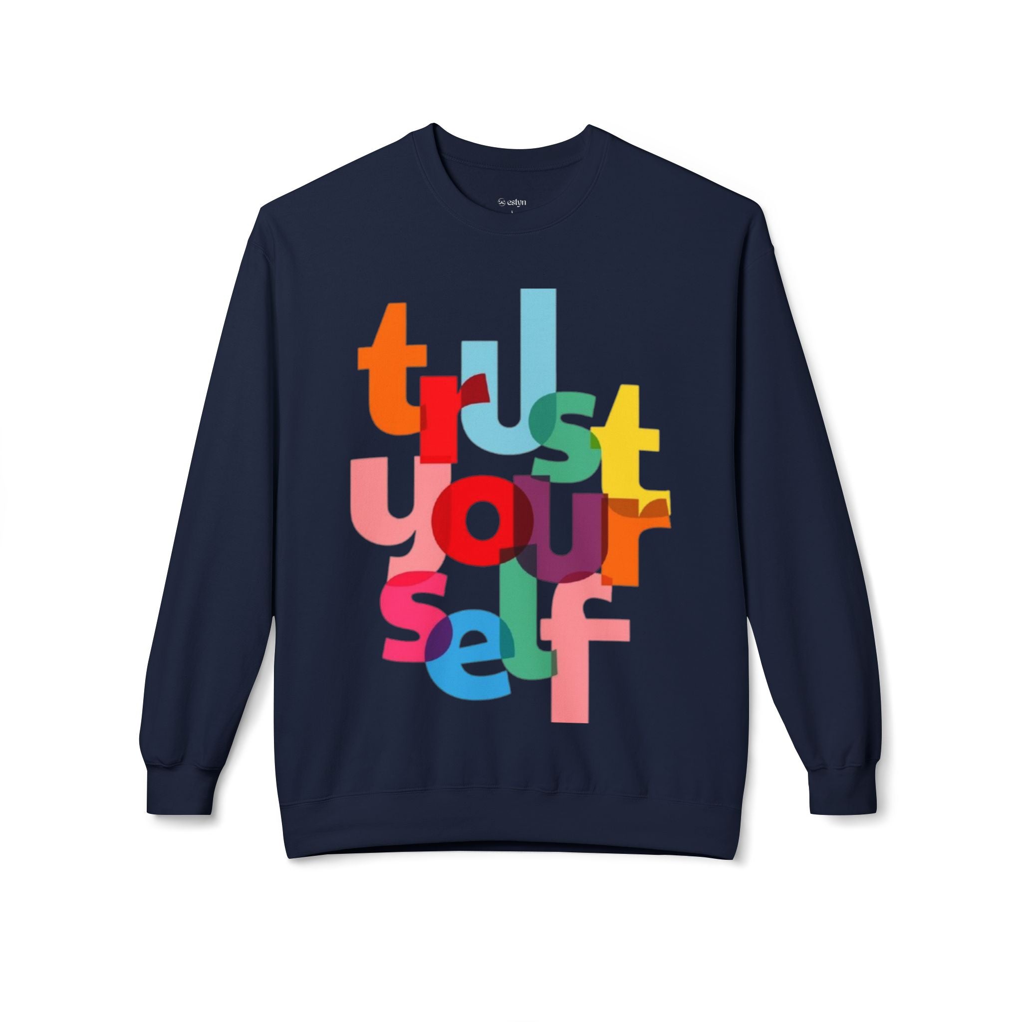 Trust Yourself  Sweatshirt