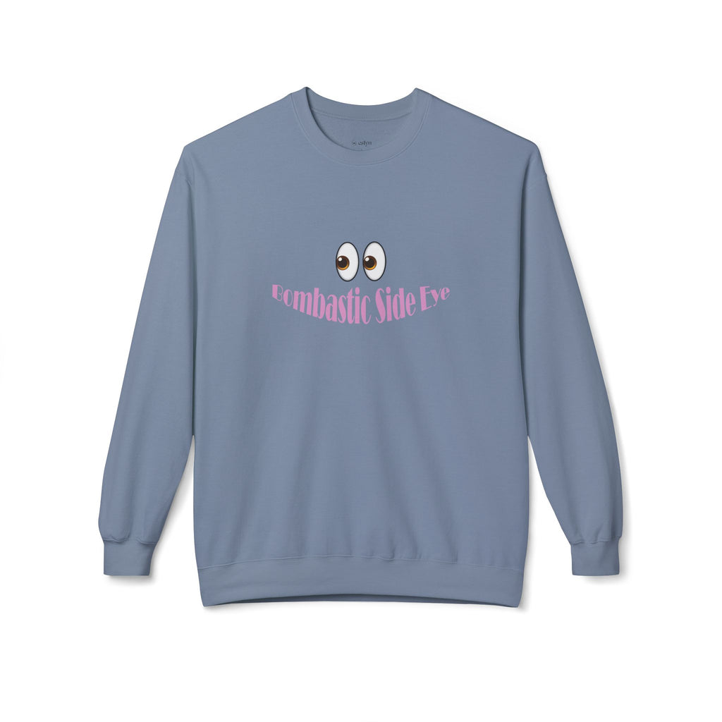 Bombastic Side Eye Sweatshirt