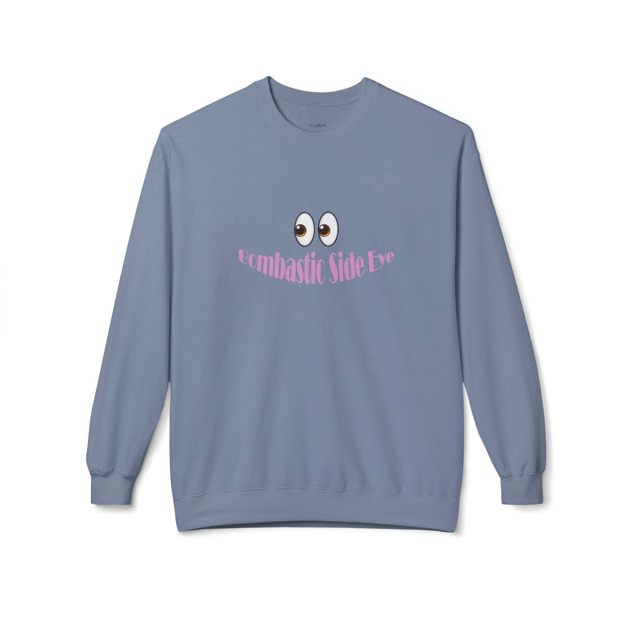 Bombastic Side Eye Sweatshirt