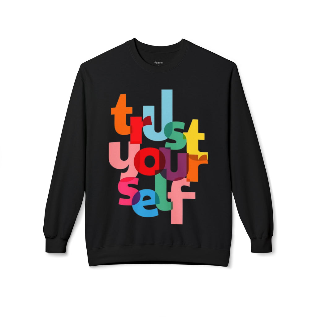 Trust Yourself  Sweatshirt