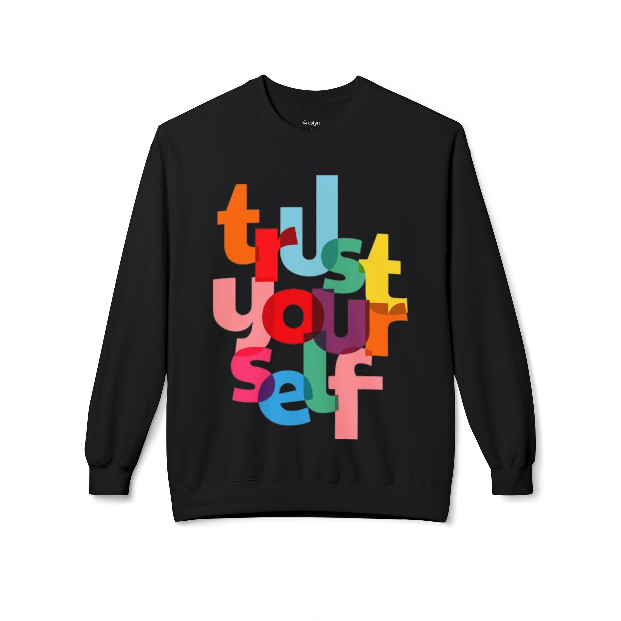 Trust Yourself  Sweatshirt