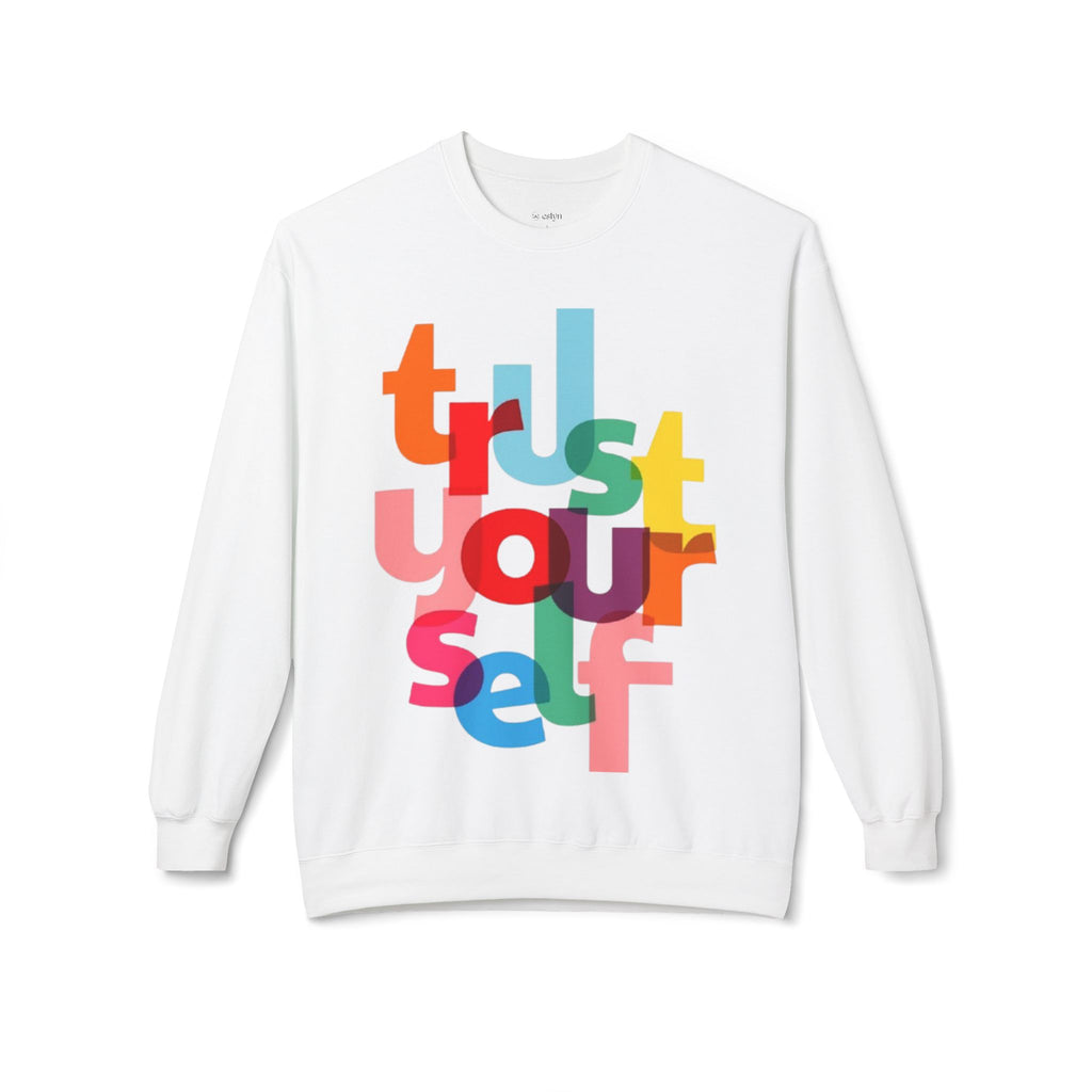 Trust Yourself  Sweatshirt