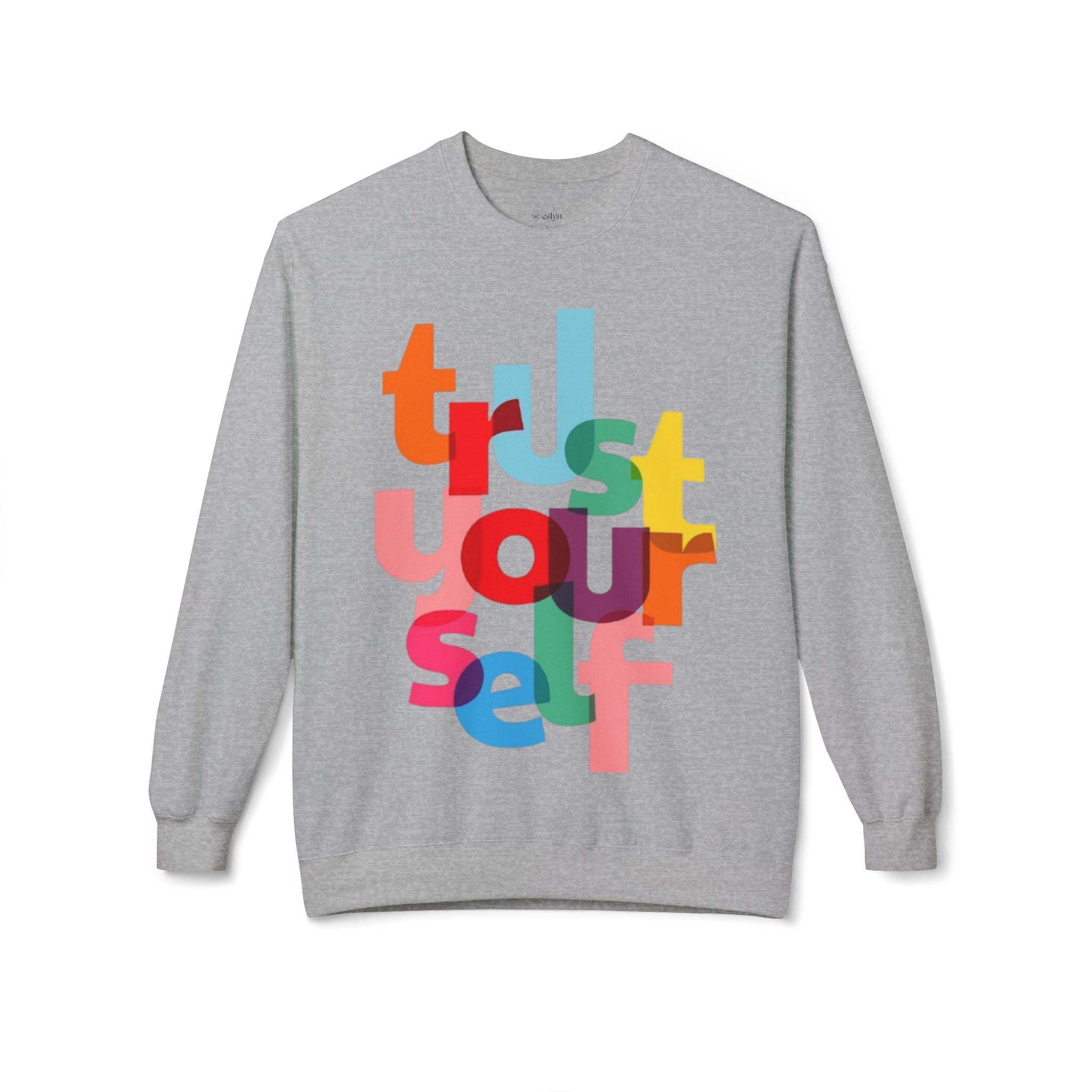 Trust Yourself  Sweatshirt