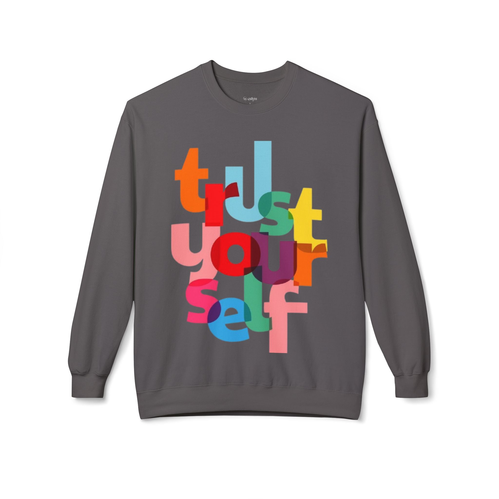 Trust Yourself  Sweatshirt